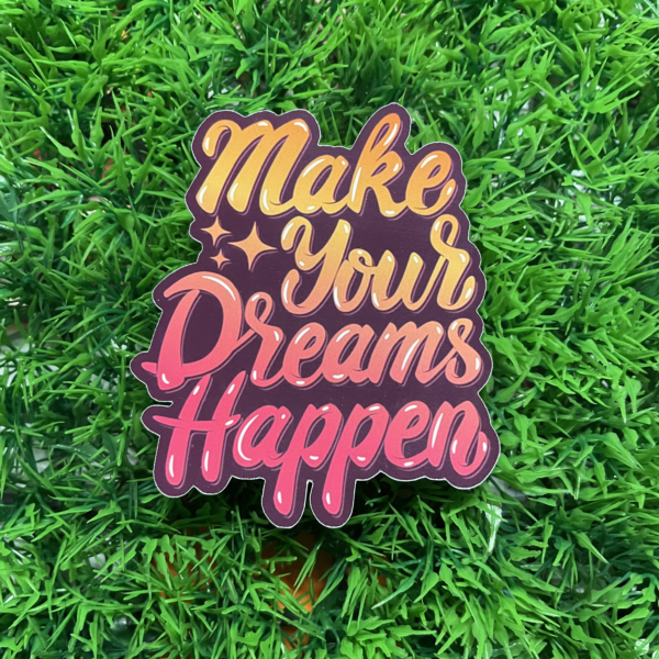 Make your dreams happen - Sticker