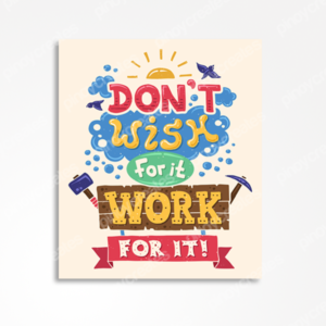 dont wish for it work for it sticker