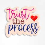 Trust the process sticker